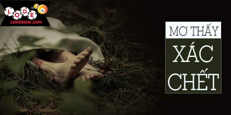 Giải mã chi tiết khi nằm mơ thấy xác chết