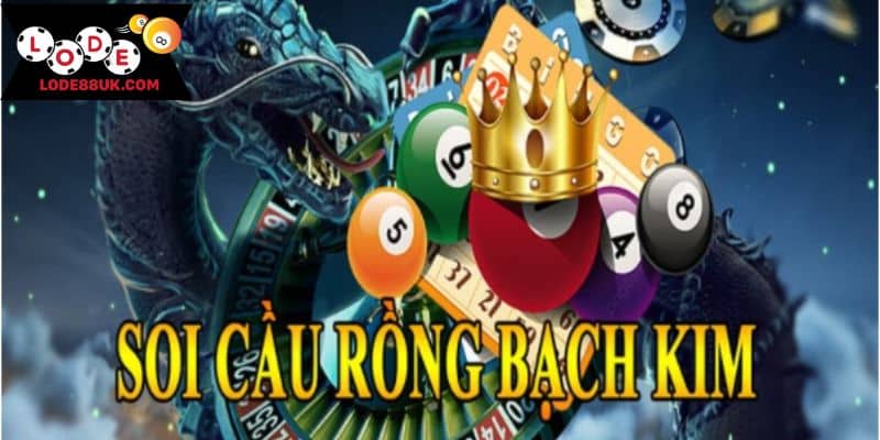 Soi cầu Rồng Bạch Kim - Đôi nét cơ bản