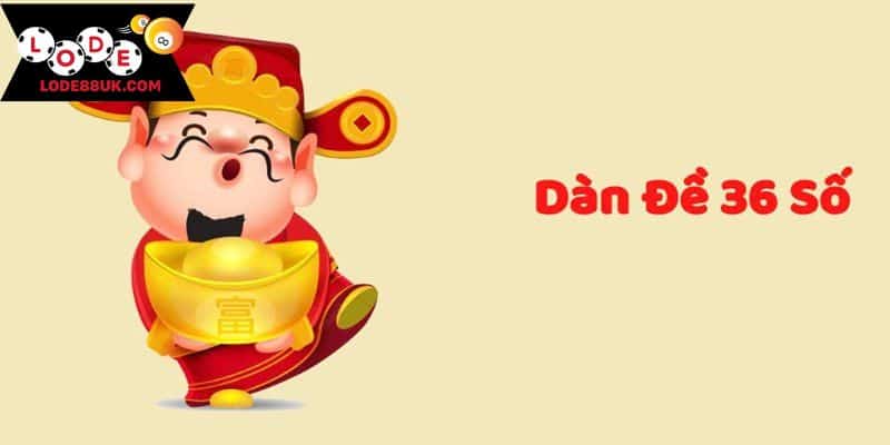 Tổng quan về dàn đề 36 số